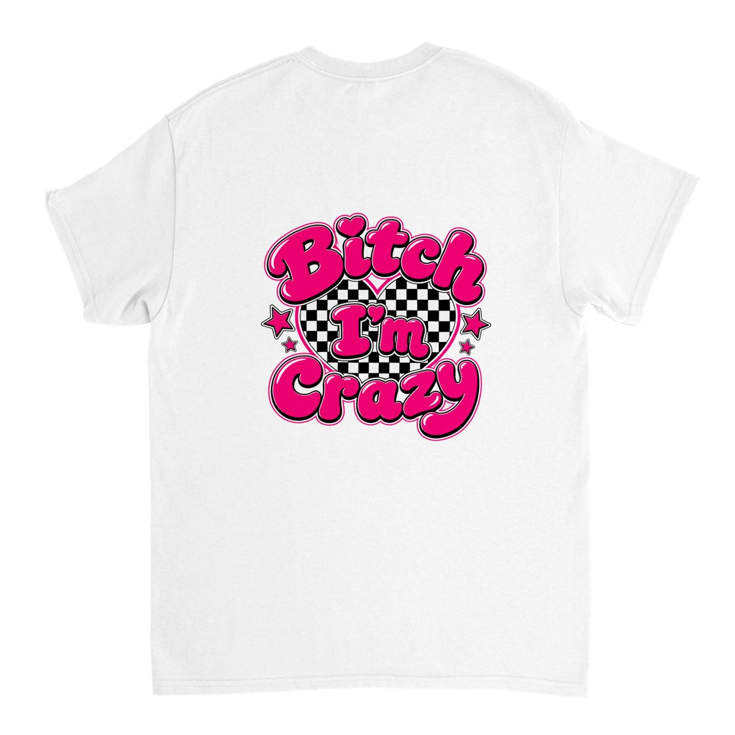 Studio Mono. Bitch I'm Crazy Novelty Tee